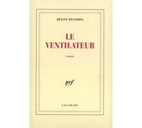 Régine Detambel – Le Ventilateur – Roman – Broché – Gallimard