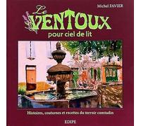 Le Ventoux pour ciel de lit Histoires, coutumes et recettes - Michel Favier - EDIPE - broché - Monographie
