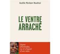 Aurélie Monkam Noubissi – Le ventre arraché – Essai – Broché