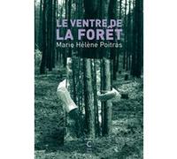 Le Ventre de la forêt Marie-Hélène Poitras (Auteur)