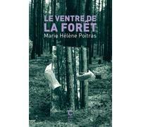 Le Ventre de la forêt - Marie-Hélène Poitras - Cambourakis - Poche - Roman