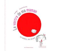 Le Ventre de ma maman Toi dedans, moi devant - Jo Witek - La Martiniere Jeunesse - broché - Album jeunesse dès 3 ans
