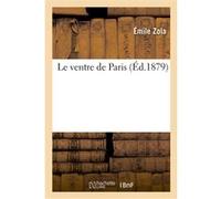 Le ventre de Paris Émile Zola (Auteur)