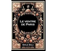 Le ventre de Paris: Grand format RIGIDE illustré - Édition Collector avec illustrations exclusives et texte intégral