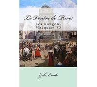 Le Ventre de Paris: Les Rougon-Macquart #3