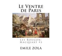Le Ventre de Paris: Les Rougon-Macquart #3