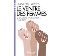 Le Ventre Des Femmes - Capitalisme, Racialisation, Féminisme