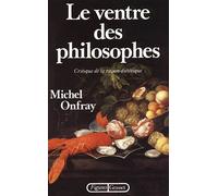 Le ventre des philosophes - Michel Onfray - Grasset - broché - Livre