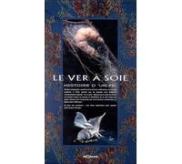 Le ver à soie - histoire d'un fil - Béatrice Chandellier - Georama - broché - Guide