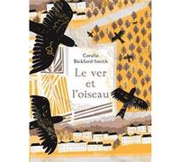 Le ver et l'oiseau Coralie Bickford-Smith (Auteur), Marie Ollier (Traduction)
