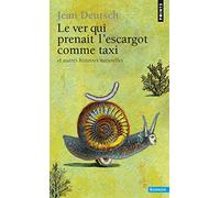 Le Ver qui prenait l'escargot comme taxi: et autres histoires naturelles
