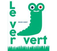 Le ver vert - Bruno Gibert - La Partie - cartonné - Album jeunesse