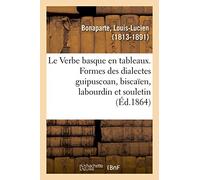 Le Verbe basque en tableaux – présentant les formes des dialectes guipuscoan, biscaïen, labourdin