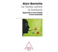 Le Verbe contre la barbarie: Apprendre à nos enfants à vivre ensemble