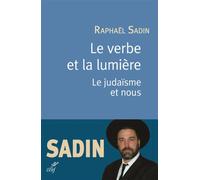 Le verbe et la lumiere - le judaisme et nous - Raphaël Sadin - Cerf - broché - Essai