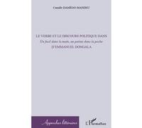 Le verbe et le discours politique dans Un fusil dans la main, un poème dans la poche D'Emmanuel Dongala - Camille Damego-Mandeu - L'harmattan - broché - Essai