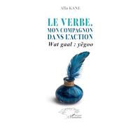 Le verbe, mon compagnon dans l'action: Wat gaal : yëgoo