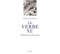 Le Verbe nu: Méditation pour la fin des temps