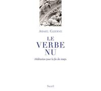 Le Verbe nu Méditation pour la fin des temps - Armel Guerne - Seuil - broché - Essai