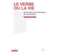 Le Verbe ou la Vie: Doubrovsky et la dialectique de l'autofiction