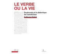 Le Verbe ou la Vie Doubrovsky et la dialectique de l'autofiction - Guillaume Chabat - Presses Universitaires Lyon - broché - Essai