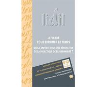 Le verbe pour exprimer le temps Quels apports pour une rénovation de la didactique de la grammaire ? - Jean-Pierre Sautot - Uga - broché - Revue
