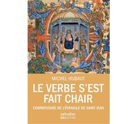 Le verbe s'est fait chair, commentaire de l'évangile de Saint Jean Commentaire de l'Evangile de Jean - Michel Hubaut - Salvator - broché - Essai