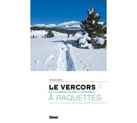 Le Vercors à raquettes Les plus belles balades et randonnées - François Ribard - Glénat - broché - Guide