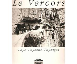 Le Vercors : le pays, les paysans, les paysages