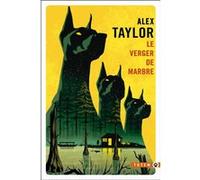 Le Verger de marbre Alex Taylor (Auteur)