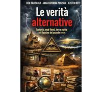 Le verità alternative. Tartaria, mud flood, terra piatta e il fascino del grande reset