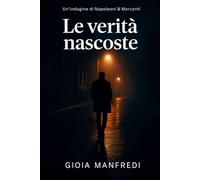 Le verità nascoste: La prima indagine del Commissario Napoleoni