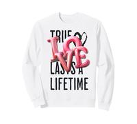 Le véritable Amour Dure Toute la Vie Sweatshirt