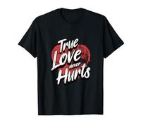 Le véritable amour ne fait jamais de mal T-Shirt