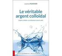 Le véritable argent colloïdal - L'argent colloïdal : un antibiotique naturel oublié