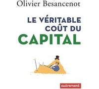 Le Véritable coût du capital Olivier Besancenot (Auteur)