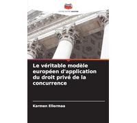 Le véritable modèle européen d'application du droit privé de la concurrence