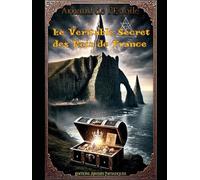 LE VERITABLE SECRET DES ROIS DE FRANCE