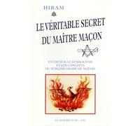 Le Véritable Secret du maître-maçon, Etude sur le symbolisme et les concepts du sublime grade de maître
