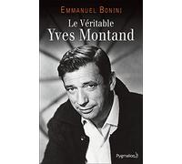 Le Véritable Yves Montand Emmanuel Bonini (Auteur)