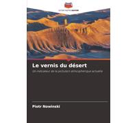 Le vernis du désert: Un indicateur de la pollution atmosphérique actuelle