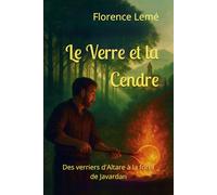Le Verre et la Cendre: Des verriers d'Altare à la forêt de Javardan
