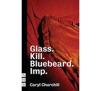 Le verre. Tuer. Barbe Bleue. Imp. (NHB Modern Plays), Caryl Churchill,