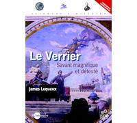 Le Verrier: Savant magnifique et détesté