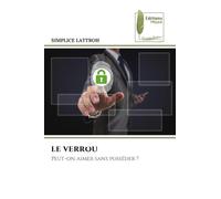 LE VERROU: Peut-on aimer sans posséder ?