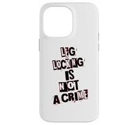 Le Verrouillage des Jambes n'est Pas Un Crime Coque pour iPhone 14 Pro Max