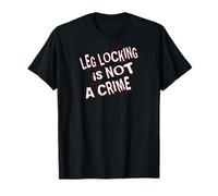 Le Verrouillage des Jambes n'est Pas Un Crime T-Shirt
