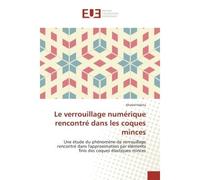 Le verrouillage numerique rencontre dans les coques minces Une etude du phenomène de verrouillage rencontre dans l'approximation par elements finis des coques - Khaled Habita - Universitaires Europeen
