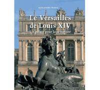 Le Versailles de Louis XIV Un palais pour la sculpture - Alexandre Maral - Faton Eds - broché - Beau livre