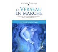 Le verseau en marche - Retrouver sa souveraineté personnelle par le bon sens radical